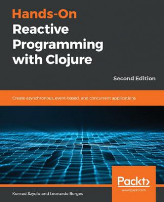 Book Hands-On Reactive Programming with Clojure Konrad Szydlo