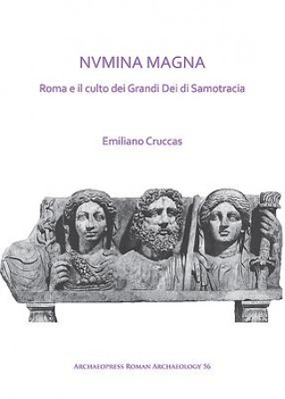 Könyv NVMINA MAGNA: Roma e il culto dei Grandi Dei di Samotracia Emiliano Cruccas