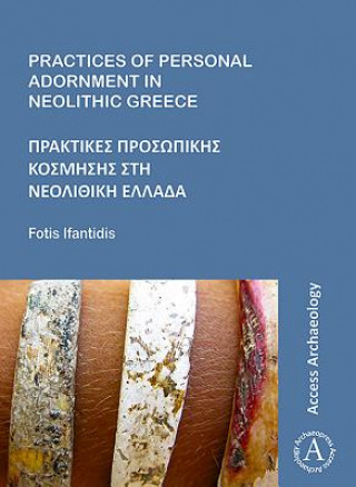 Kniha Practices of Personal Adornment in Neolithic Greece Fotis Ifantidis