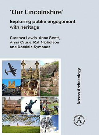Книга 'Our Lincolnshire': Exploring public engagement with heritage Carenza Lewis