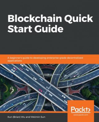 Knjiga Blockchain Quick Start Guide Xun (Brian) Wu