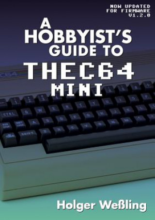 Kniha Hobbyist's Guide to THEC64 Mini Holger Weling