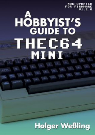 Könyv Hobbyist's Guide to THEC64 Mini Holger Weling