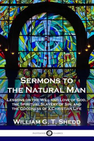 Könyv Sermons to the Natural Man William G T Shedd