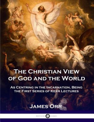 Knjiga Christian View of God and the World Charles Orr
