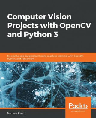 Kniha Computer Vision Projects with OpenCV and Python 3 Matthew Rever