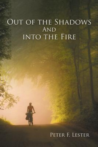 Książka Out of the Shadows and into the Fire Peter F Lester