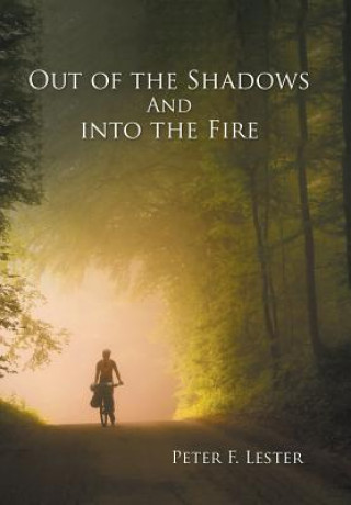 Book Out of the Shadows and into the Fire Peter F Lester