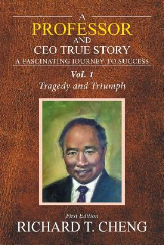 Kniha Professor and Ceo True Story RICHARD T. CHENG