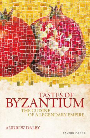 Könyv Tastes of Byzantium DALBY ANDREW