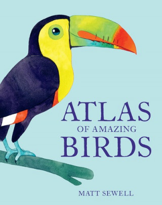 Книга Atlas of Amazing Birds MATT SEWELL