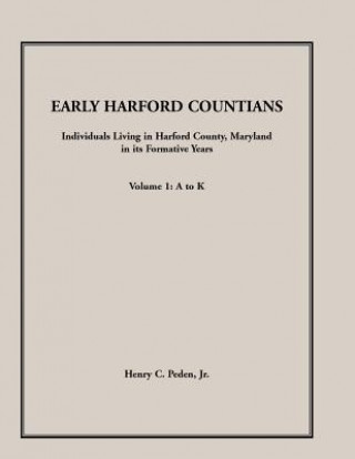 Kniha Early Harford Countians. Volume 1 Jr Henry C Peden