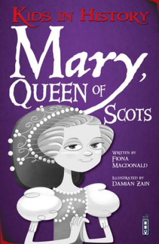 Książka Kids in History: Mary, Queen of Scots Fiona Macdonald