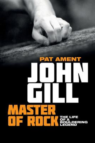 Kniha John Gill: Master of Rock Pat Ament