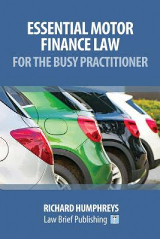 Book Essential Motor Finance Law for the Busy Practitioner Richard Humpheys