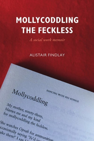 Książka Mollycoddling the Feckless Alistair Findlay