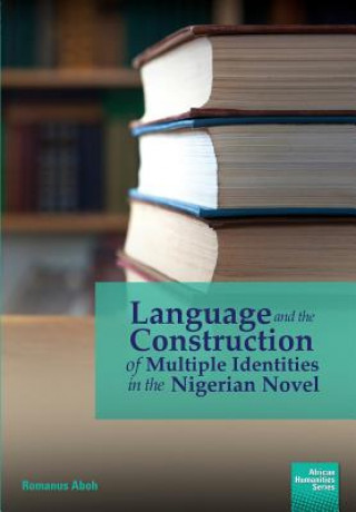 Kniha Language and the Construction of Multiple Identities in the Nigerian Novel Romanus Aboh