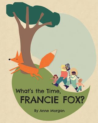 Kniha What's the Time, Francie Fox? Anne Morgan
