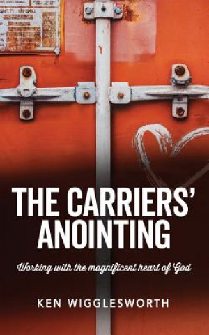 Kniha Carriers' Anointing Wigglesworth Ken