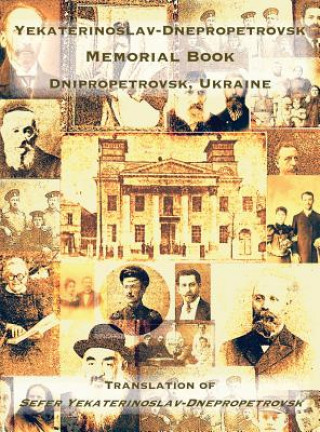 Knjiga Yekaterinoslav-Dnepropetrovsk Memorial Book (Dnipropetrovsk, Ukraine) Yaakov Goldburt