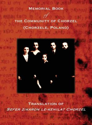 Kniha Memorial Book of the Community of Chorzel (Chorzele, Poland) L. Losh