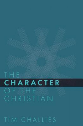 Buch Character of the Christian Tim Challies