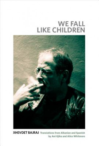Knjiga We Fall Like Children Xhevdet Bajraj