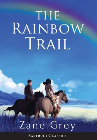 Knjiga Rainbow Trail (Annotated) Zane Grey