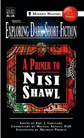 Könyv Exploring Dark Short Fiction #3 Nisi Shawl