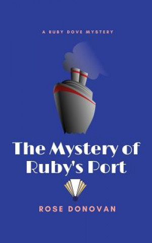 Książka Mystery of Ruby's Port Rose Donovan