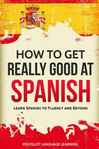 Carte How to Get Really Good at Spanish Language Learning Polyglot