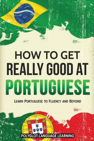 Książka How to Get Really Good at Portuguese LANGUAGE L POLYGLOT