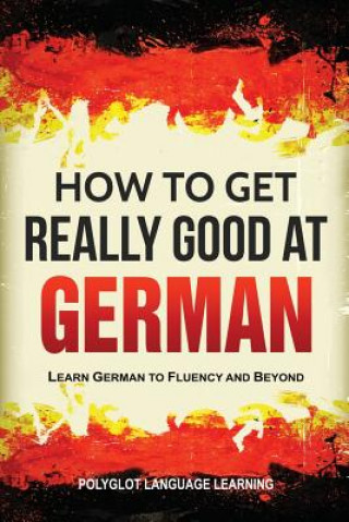 Carte How to Get Really Good at German LANGUAGE L POLYGLOT