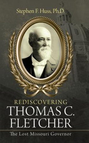 Buch Rediscovering Thomas C. Fletcher Stephen F Huss Ph D