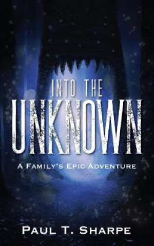 Knjiga Into the Unknown Paul T Sharpe