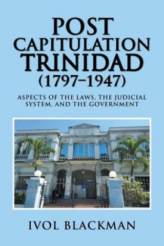 Kniha Post Capitulation Trinidad (1797-1947) Ivol Blackman