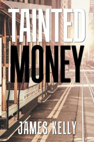 Kniha Tainted Money JAMES KELLY