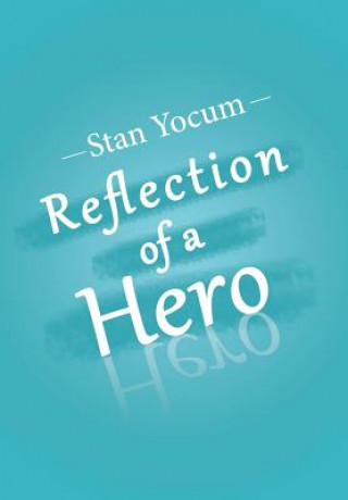 Kniha Reflection of a Hero Stan Yocum