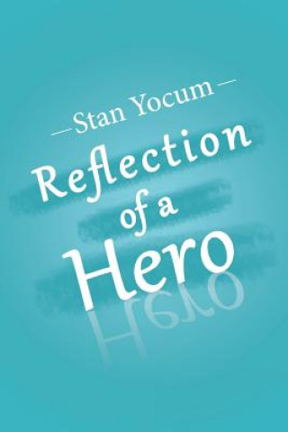 Libro Reflection of a Hero Stan Yocum