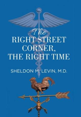 Buch Right Street Corner, the Right Time Sheldon M Levin MD