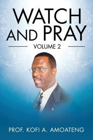 Boek Watch and Pray Prof Kofi a Amoateng