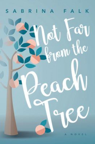 Βιβλίο Not Far from the Peach Tree Sabrina Falk