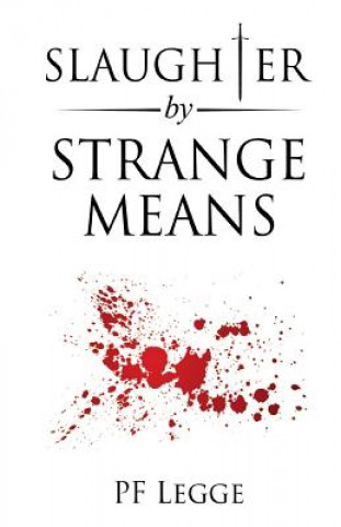 Kniha Slaughter by Strange Means Peter Legge
