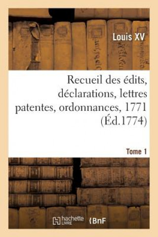 Carte Recueil Des Edits, Declarations, Lettres Patentes, Ordonnances, 1771. Tome 1 Louis XV