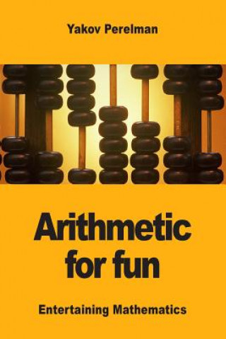 Könyv Arithmetic for fun Yakov Perelman