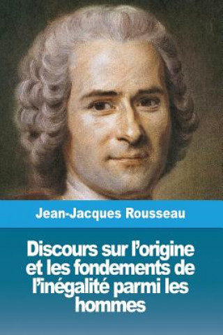 Könyv Discours sur l'origine et les fondements de l'inegalite parmi les hommes Jean-Jacques Rousseau