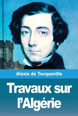 Carte Travaux sur l'Algerie Alexis de Tocqueville