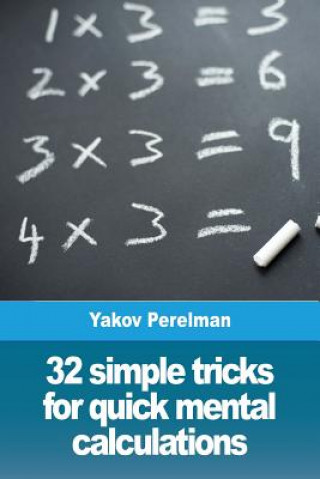 Carte 32 simple tricks for quick mental calculations YAKOV PERELMAN