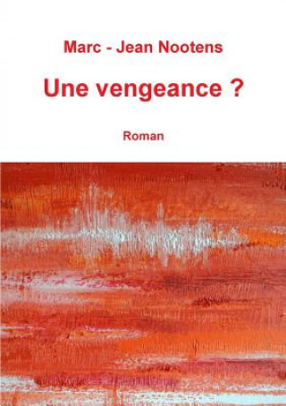Buch vengeance ? Marc-Jean Nootens