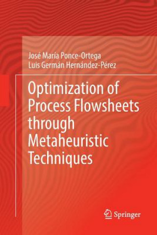 Kniha Optimization of Process Flowsheets through Metaheuristic Techniques Jose Maria Ponce-Ortega